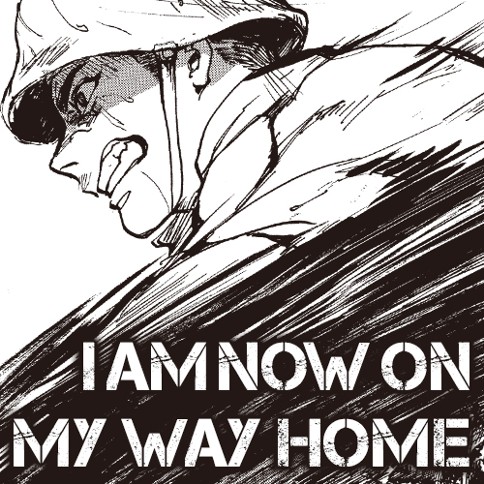 I am now on my way home